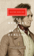 The Memoirs of Hector Berlioz: Introduced by David Cairns