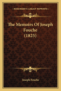 The Memoirs of Joseph Fouche (1825)