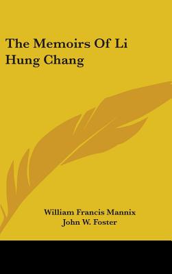 The Memoirs Of Li Hung Chang - Mannix, William Francis, and Foster, John W (Introduction by)