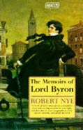 The Memoirs of Lord Byron - Nye, Robert