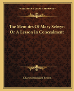 The Memoirs of Mary Selwyn or a Lesson in Concealment