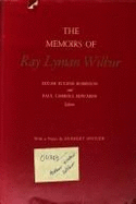 The Memoirs of Ray Lyman Wilbur, 1875-1949
