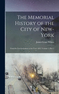 The Memorial History of the City of New-York: From Its First Settlement to the Year 1892, Volume 4, part 2