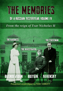 The Memories of a Russian Yesteryear - Volume IV: From the reign of Nicholas II