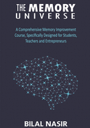 The Memory Universe: A Comprehensive Memory Improvement Course, Specifically Designed for Students, Teachers and Entrepreneurs