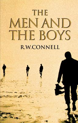 The Men and the Boys - Connell, Robert W, Professor, and Bouras, Nick, MD, PhD, and Connell, R W