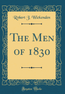 The Men of 1830 (Classic Reprint)