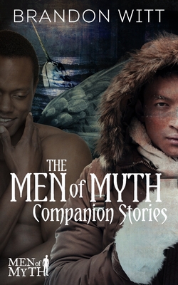 The Men of Myth Companion Stories - Witt, Brandon