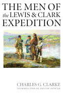 The Men of the Lewis and Clark Expedition: A Biographical Roster of the Fifty-One Members and a Composite Diary of Their Activities from All Known Sou