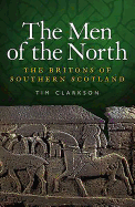 The Men of the North: The Britons of Southern Scotland