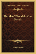 The Men Who Make Our Novels