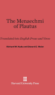 The Menaechmi of Plautus: Translated Into English Prose and Verse, with a Preface by E. K. Rand