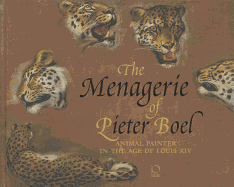 The Menagerie of Pieter Boel: Animal Painter in the Age of Louis XIV