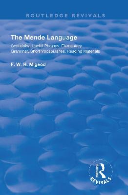 The Mende Language: Containing Useful Phrases, Elementary Grammar, Short Vocabularies, Reading Materials - Migeod, F.W.H.