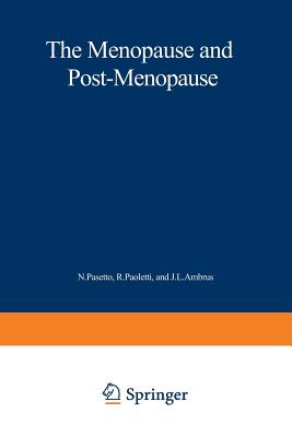 The Menopause and Postmenopause: The Proceedings of an International Symposium Held in Rome, June 1979 - Paoletti, Rodolfo (Editor), and Pasetto, N (Editor), and Ambrus, J L (Editor)