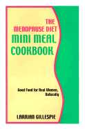 The Menopause Diet Mini Meal Cookbook - Gillespie, Larrian (Introduction by)