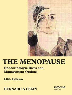 The Menopause: Endocrinologic Basis and Management Options - Eskin, Bernard A