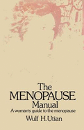 The Menopause Manual: A Woman S Guide to the Menopause