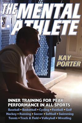 The Mental Athlete - Porter, Kay, PH.D.