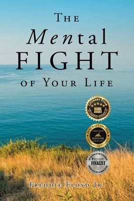 The MENtal Fight Of Your Life - Floyd, Freddie, Jr.