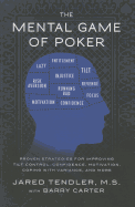 The Mental Game of Poker: Proven Strategies for Improving Tilt Control, Confidence, Motivation, Coping with Variance, and More