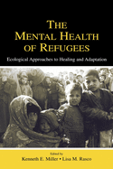 The Mental Health of Refugees: Ecological Approaches to Healing and Adaptation