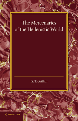 The Mercenaries of the Hellenistic World - Griffith, G. T.