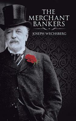 The Merchant Bankers - Wechsberg, Joseph