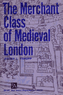 The merchant class of medieval London, 1300-1500.