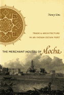 The Merchant Houses of Mocha: Trade and Architecture in an Indian Ocean Port