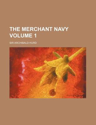 The Merchant Navy Volume 1 - Hurd, Archibald