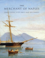 The Merchant of Naples: James Close (1799-1865) and His Family