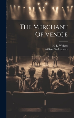 The Merchant Of Venice - Shakespeare, William, and Withers, H L (Harry Livingston) 18 (Creator)