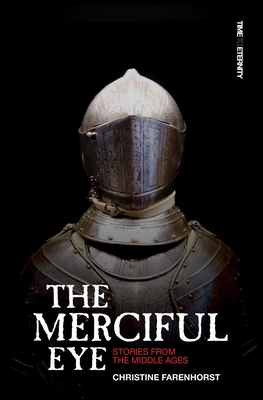 The Merciful Eye: Stories from the Middle Ages - Farenhorst, Christine