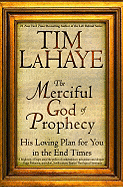 The Merciful God of Prophecy: His Loving Plan for You in the End Times