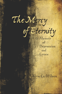 The Mercy of Eternity: A Memoir of Depression and Grace