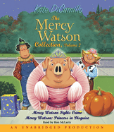 The Mercy Watson Collection, Volume 2: Mercy Watson Fights Crime/Mercy Watson: Princess in Disguise