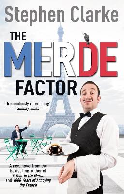 The Merde Factor: How to survive in a Parisian Attic - Clarke, Stephen