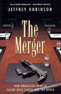 The Merger: How Organized Crime Is Taking Over Canada and the World