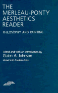 The Merleau-Ponty Aesthetics Reader: Philosophy and Painting