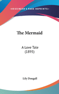 The Mermaid: A Love Tale (1895)