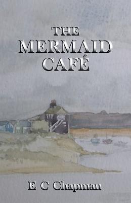 The Mermaid Caf - Chapman, E C