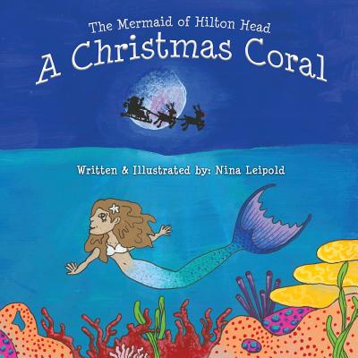 The Mermaid of Hilton Head: A Christmas Coral - Leipold, Nina