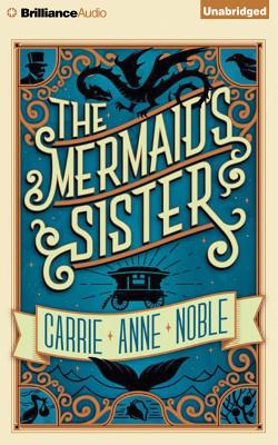 The Mermaid's Sister - Noble, Carrie Anne, and Rudd, Kate (Read by)
