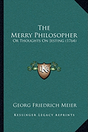 The Merry Philosopher: Or Thoughts On Jesting (1764)