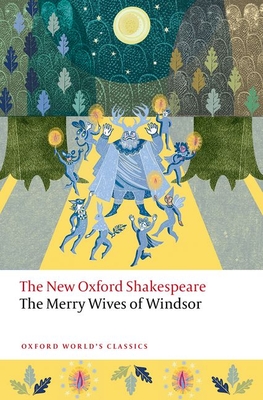 The Merry Wives of Windsor: The New Oxford Shakespeare - Shakespeare, William, and Davies, Callan (Editor), and Neville, Sarah (Editor)