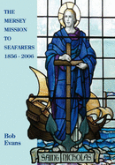 The Mersey Mission to Seafarers 1856 - 2006