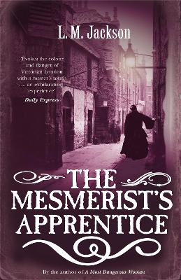 The Mesmerist's Apprentice - Jackson, L M