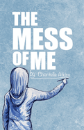 The Mess Of Me