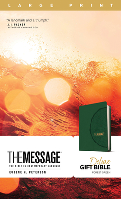 The Message Deluxe Gift Bible, Large Print (Leather-Look, Green): The Bible in Contemporary Language - Peterson, Eugene H (Translated by)